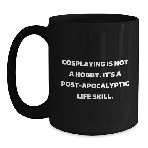 Funny Cosplaying Gifts from Friends for Men and Women - Inspirational Black Coffee Mug for Graduation - Main