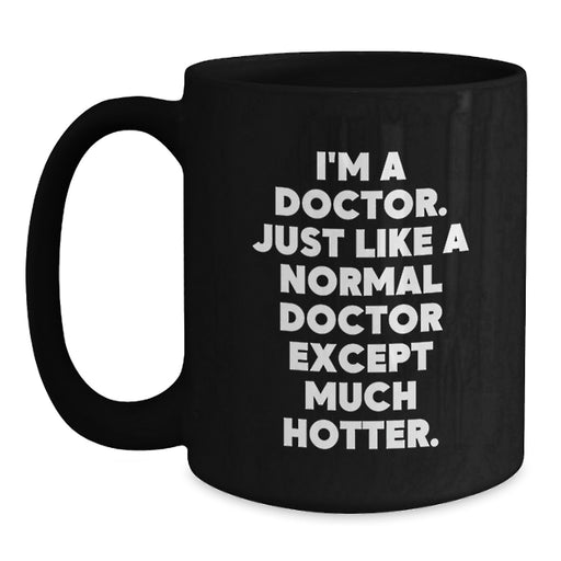 Funny Doctor Gifts from Family and Friends for Him - I'm A Doctor Black Coffee Mug Christmas Unique Ideas - Main