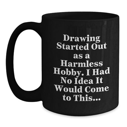 Funny Drawing Gifts for Drawing Enthusiasts - Unique Graduation Unique Gifts from Friends - Black Coffee Mug - Main