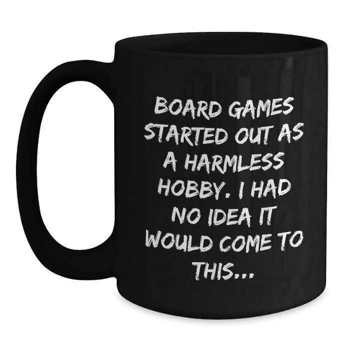 Funny Board Games Gifts for Board Game Enthusiast Friends - Gifts from Friends, Black Coffee Mug, Board Games Started Out As A Harmless Hobby - Main