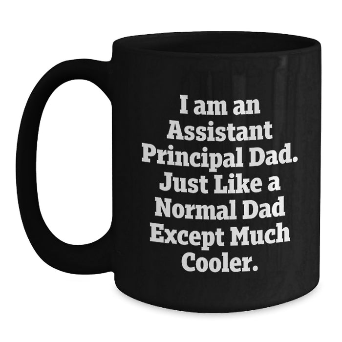 Funny Assistant Principal Gifts for Dad - Black Coffee Mug - I'm a Principal Dad Except Much Cooler - Main