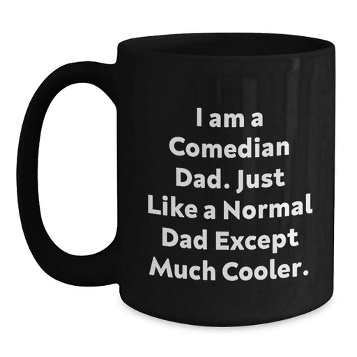 Comedian Dad Funny Black Coffee Mug Gifts for Comedian Men Friends on Birthday - Main