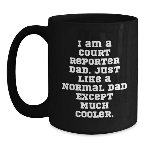 Court Reporter Dad Gifts, Unique Graduation Unique Gifts for Court Reporters, Black Coffee Mug, Funny Quote 'I Am A Court Reporter Dad' - Main