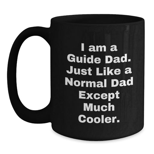 Funny Guide Dad Black Coffee Mugs Gifts from Men for Guide, Unique Graduation Unique Gifts, Funny I Am A Guide Dad Ceramic Mug - Main
