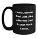 Funny Jeweler Dad Gifts, Unique Birthday Coffee Mugs for Men, 11oz Black Ceramic Mug with 'I Am A Jeweler Dad. Just Like A Normal Dad Except Much Cooler.' - Main