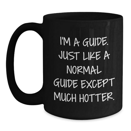 Fun Guide Gifts from Friends for Guide Lovers Black Coffee Mug, Funny Quote for Guide Enthusiasts, Christmas Unique Gifts for Guide - Main