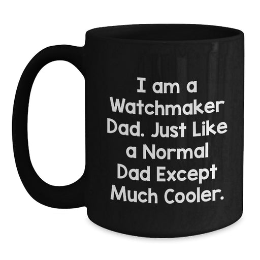 Funny Watchmaker Gifts from Dad, Watchmaker Black Coffee Mug, Graduation Unique Gifts for Watchmaker Men - Main