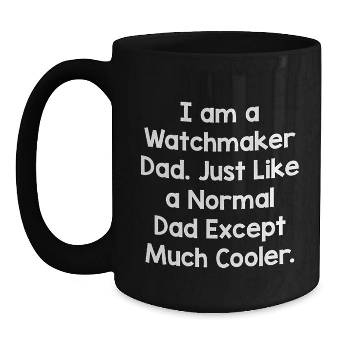 Funny Watchmaker Gifts from Dad, Watchmaker Black Coffee Mug, Graduation Unique Gifts for Watchmaker Men - Main