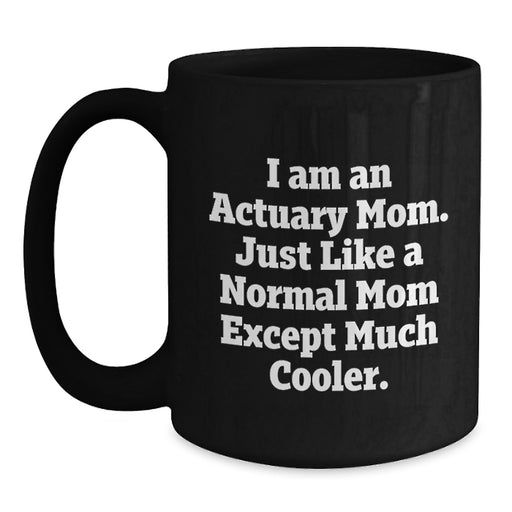 Funny Actuary Mom Black Coffee Mug Gifts for Actuary Friends and Family Graduation Unique Ideas from Mom - Main