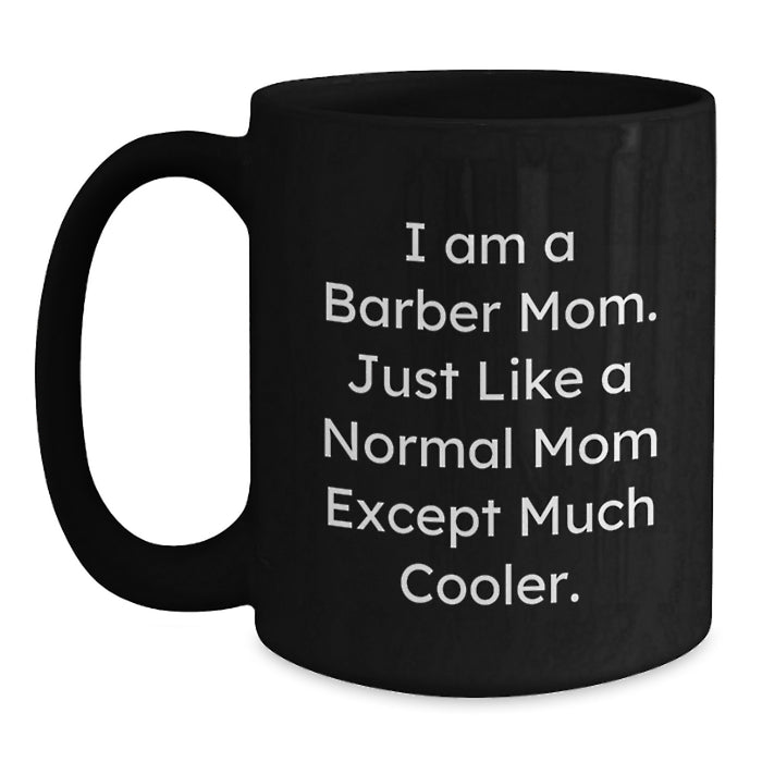 Funny Barber Mom Black Coffee Mugs for Him Graduation Unique Gifts from Family - Main