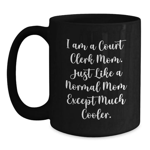 Court Clerk Humor Gift Mug for Christmas, Funny Quote 'I Am A Court Clerk Mom', Black Coffee Mug for Court Clerk, Court Clerk Mom Gift, Court Clerk Unique Gift - Main