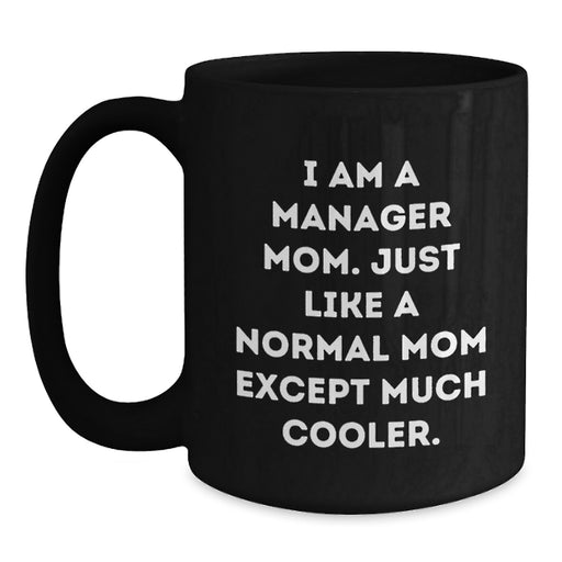 Funny Manager Gifts from Mom, Manager Mom Black Coffee Mug, Inspirational Graduation Unique Gifts for Manager - Main