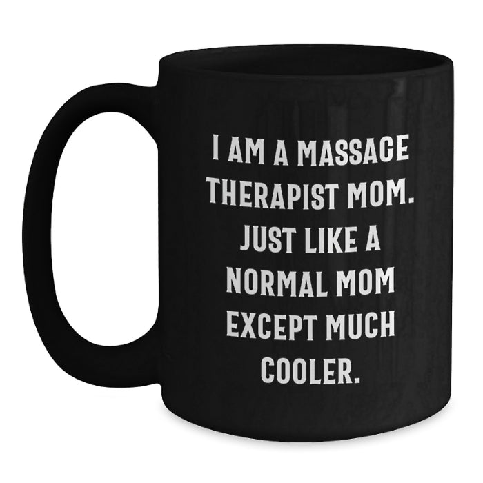 Funny Massage Therapist Gifts from Mom - I Am A Massage Therapist Mom Black Coffee Mug for Graduation Unique Gifts - Main