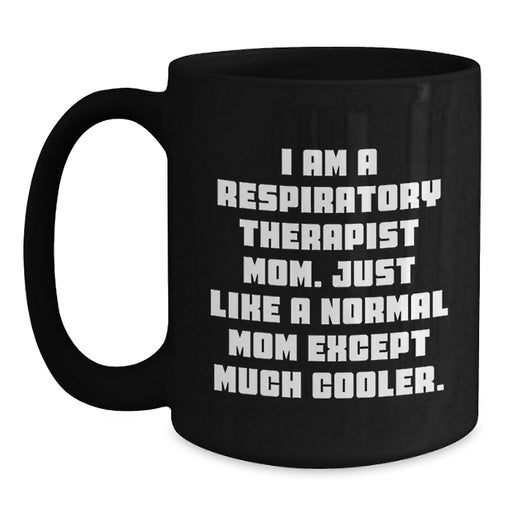 Funny Respiratory Therapist Mom Gifts, Black Coffee Mug for Graduation Unique Gifts from Family, Friends, and Coworkers - Main
