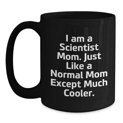 Funny Scientist Mom Gifts for Scientist, Unique Black Coffee Mug, Graduation Unique Gifts from Mom to Mom - Main