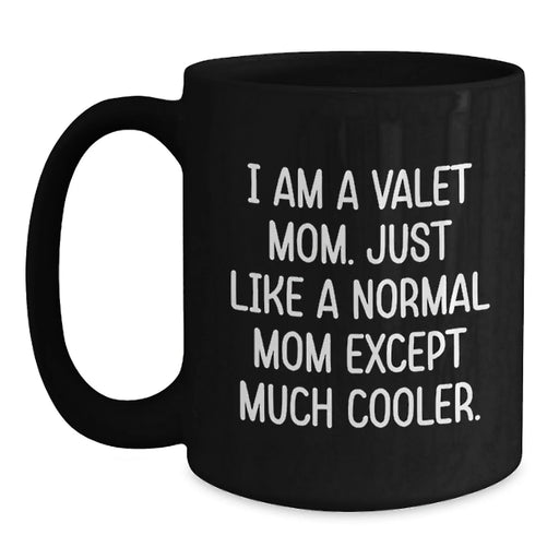 Funny Valet Gifts from Friends or Family - Black Coffee Mug for Valentine's - 'I Am A Valet Mom' Quote - Main