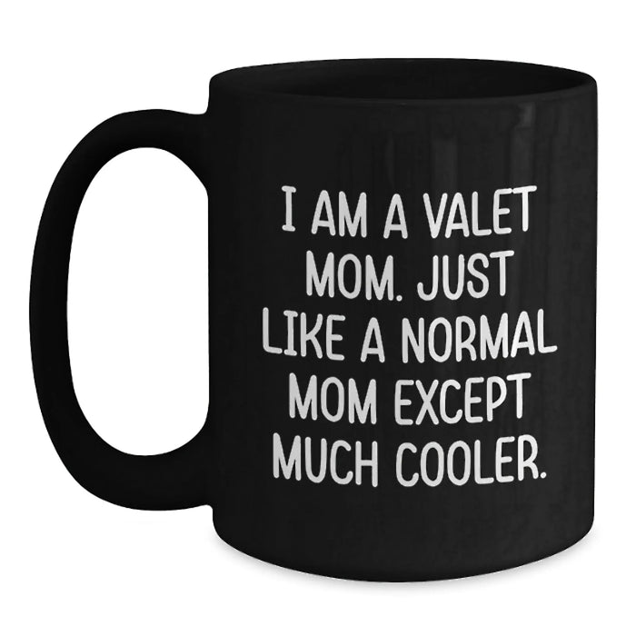 Funny Valet Gifts from Friends or Family - Black Coffee Mug for Valentine's - 'I Am A Valet Mom' Quote - Main