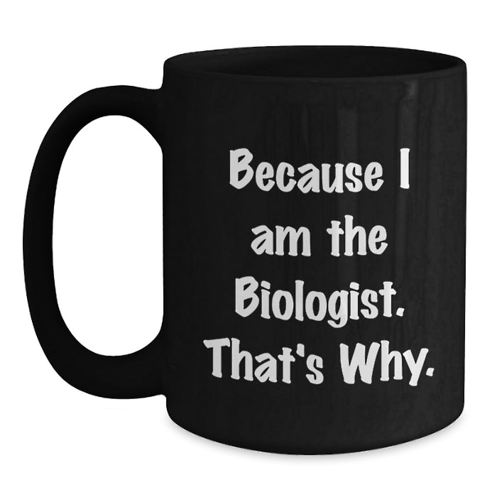 Funny Biologist Black Coffee Mug Gifts for Him Graduation Unique from Mom - Main