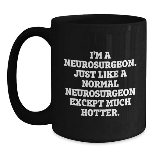 Funny Neurosurgeon Gifts for Men, Christmas Unique Mugs from Friends, Black Coffee Mug, 'I'm A Neurosurgeon...' - Main