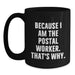 Funny Postal Worker Gifts for Men, Black Coffee Mug, Quote 'Because I Am The Postal Worker. That's Why.', Gifts from Friends, Family, Coworkers, Unique Graduation Present - Main