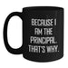 Funny Principal Gifts for Men Black Coffee Mug, Gifts from Friends and Family to Graduation Unique Principal Black Coffee Mugs with Because I Am The Principal. That's Why. - Main