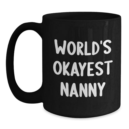 Funny Nanny Gifts from Friends, Graduation Unique Gifts for Best Nanny, World's Okayest Nanny Black Coffee Mug - Main