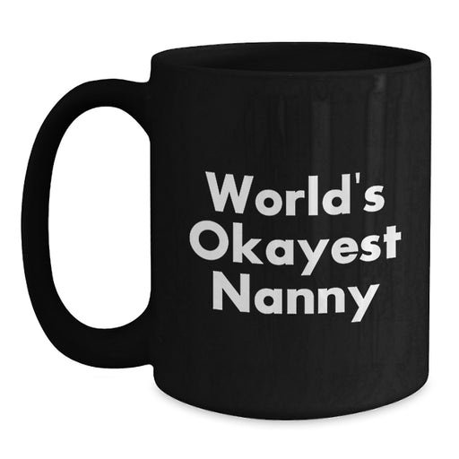 Funny World's Okayest Nanny Graduation Unique Gifts from Family to Nanny Black Coffee Mugs, Nanny Gifts for Men Women Friends Coworkers Family - Main