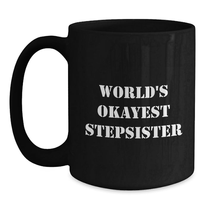 Funny Stepsister Quotes Gifts from Men to Women, Black Coffee Mug for Graduation Unique - Main