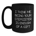 Funny Stepsister Humor Black Coffee Mug - 'I Think Me Being Your Stepsister Is Enough' Unique Christmas Unique Gifts for Stepsister from Men or Women - Main