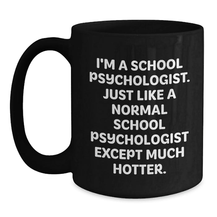 Funny School Psychologist Gifts for Graduation - I'm Hotter Than Normal School Psychologists - Black Coffee Mugs from Men to Women - Main