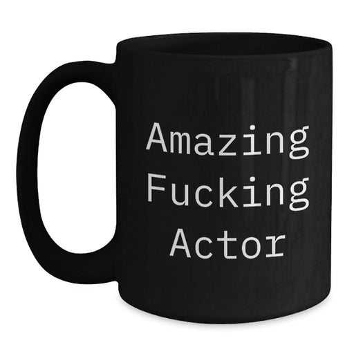 Funny Actor Gifts for Men, Amazing F--king Actor Black Coffee Mug, Unique Christmas Unique Gifts from Friends - Main