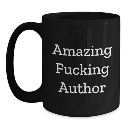 Funny Gifts from Friends and Family, Amazing Author Quotes Black Coffee Mug, Perfect Graduation Unique Gifts for Author - Main