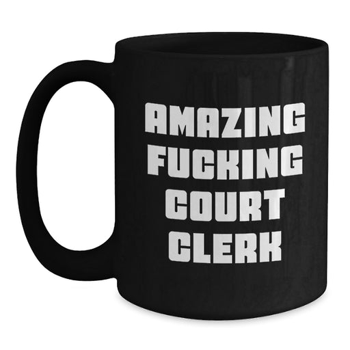 Amusing Court Clerk Gifts for Men, Funny Court Clerk Black Coffee Mug, Unique Graduation Gifts from Friends to Court Clerks, Amazing Court Clerk Quote on Black Coffee Mug - Main