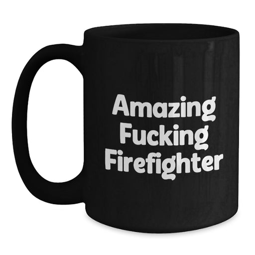 Funny Firefighter Gifts for Men, Firefighter Black Coffee Mug with Amazing F--king Firefighter Quote, Graduation Unique Gifts from Friends, Family, Coworkers - Main