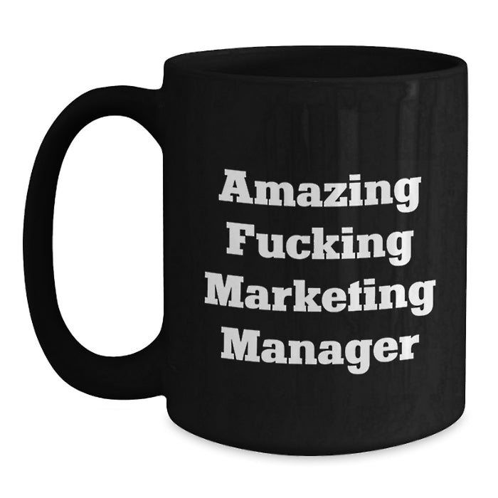 Funny Marketing Manager Gifts from Friends, Unique Black Coffee Mugs for Marketing Manager, Amazing 'F--king Marketing Manager' Quote - Main