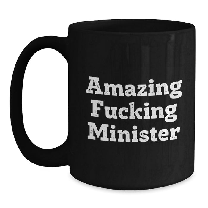 Funny Minister Gifts for Men, Black Coffee Mug, 'Amazing F--king Minister' Quote, Unique Graduation Unique Gifts from Friends, Family - Main