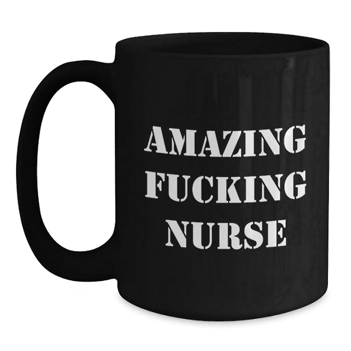 Funny Nurse Gifts for Birthday - Black Coffee Mug with Amazing Quote from Friends, Coworkers, Family for Nurse - Main