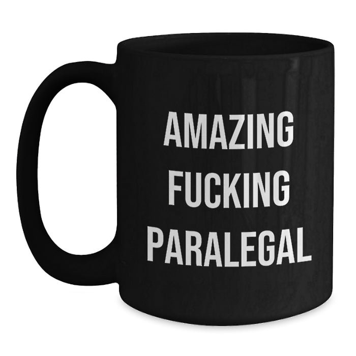 Paralegal Graduation Unique Gifts Gifts from Men for Paralegal Black Coffee Mug - Funny Quote 'Amazing F--king Paralegal' - Main