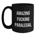 Paralegal Graduation Unique Gifts Gifts from Men for Paralegal Black Coffee Mug - Funny Quote 'Amazing F--king Paralegal' - Main