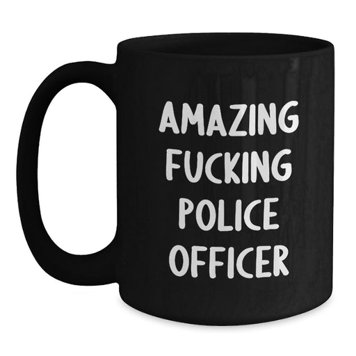 Funny Police Officer Gifts, Black Coffee Mug, Amazing 'F--king' Quote for Men, Women, Friends Graduation Unique - Main