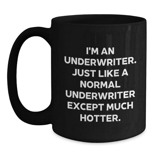 Funny Underwriter Gifts for Men, Black Coffee Mugs with Inspirational Quote, Gifts from Friends or Coworkers for Graduation, Gifts for Underwriter - Main