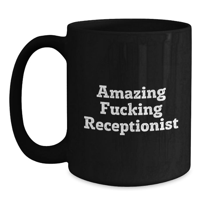 Funny Receptionist Gifts from Friends, Amazing Black Coffee Mug for Graduation Unique Gifts, Unique Gifts for Receptionist - 'Amazing F--king Receptionist' Quote - Main