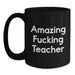 Funny 'Amazing F--king Teacher' Black Coffee Mug Gifts from Friends or Coworkers for Teacher Graduation Unique Gifts - Main