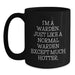Warden Funny Gifts from Friends for Birthday, Black Coffee Mug, I'm A Warden. Just Like A Normal Warden Except Much Hotter. - Main