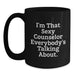 Funny Counselor Gifts from Friends for Graduation Unique Black Coffee Mug 'I'm That Sexy Counselor Everybody's Talking About.' - Main
