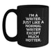 Funny Writer Gifts for Her, I'm A Writer. Just Like A Normal Writer Except Much Hotter. Birthday Mug, Gifts from Women to Writer Friends - Main