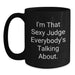 Funny Judge Gifts for Men, Unique Black Coffee Mug with I'm That Sexy Judge Everybody's Talking About Quote, Perfect Graduation Unique Gifts from Friends - Main
