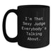 Sexy Judge Funny Quotes Black Coffee Mug Gifts from Friends for Graduation Unique - Main