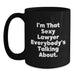 Funny Lawyer Gifts, I'm That Sexy Lawyer Everybody's Talking About., Birthday Unique Lawyer Gifts from Friends to Lawyer - Main