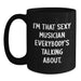 Gifts from Friends for the Sexy Musician Graduate, Funny Musician Black Coffee Mug, I'm That Sexy Musician Everybody's Talking About. - Main